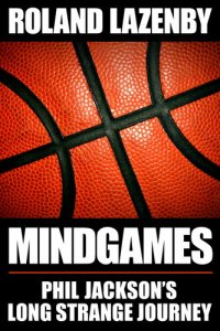 cover of the book Mind Games: Phil Jackson's Long Strange Journey