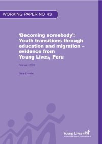 cover of the book ‘Becoming somebody’: Youth transitions through education and migration – evidence from Young Lives, Peru