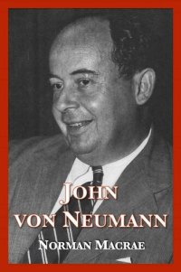 cover of the book John von Neumann: The Scientific Genius Who Pioneered the Modern Computer, Game Theory, Nuclear Deterrence, and Much More