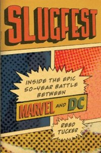 cover of the book Slugfest: Inside the Epic, 50-Year Battle Between Marvel and DC