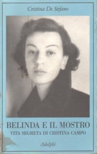 cover of the book Belinda e il Mostro. Vita segreta di Cristina Campo