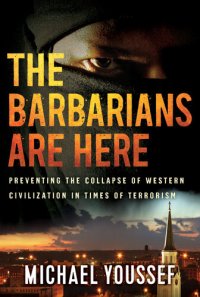 cover of the book The Barbarians Are Here: Preventing the Collapse of Western Civilization in Times of Terrorism