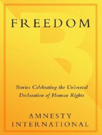 cover of the book Freedom: Stories Celebrating the Universal Declaration of Human Rights