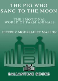 cover of the book The Pig Who Sang to the Moon: The Emotional World of Farm Animals