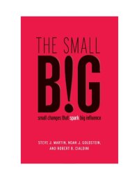 cover of the book The Small Big: Small Changes That Spark Big Influence