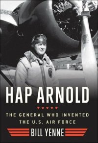 cover of the book Hap Arnold: The General Who Invented the US Air Force