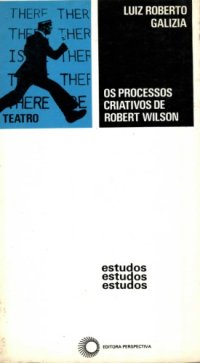 cover of the book Os Processos Criativos de Robert Wilson: Trabalhos de Arte Total para o Teatro Americano Contemporâneo