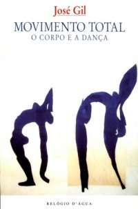 cover of the book Movimento Total ; o Corpo e a Dança