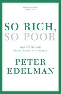 cover of the book So Rich, So Poor: Why It's So Hard to End Poverty in America