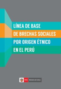 cover of the book Línea de base de brechas sociales por el origen étnico en el Perú