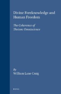 cover of the book Divine Foreknowledge and Human Freedom: The Coherence of Theism: Omniscience