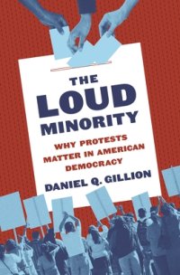 cover of the book The Loud Minority: Why Protests Matter in American Democracy