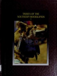 cover of the book Tribes of the Southern Woodlands : Cherokee, Chickasaw, Choctaw, Muscogee Creek, Seminole