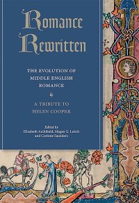 cover of the book Romance Rewritten: The Evolution of Middle English Romance: A Tribute to Helen Cooper