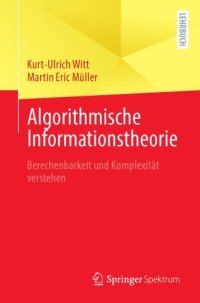 cover of the book Algorithmische Informationstheorie -- Berechenbarkeit und Komplexität verstehen