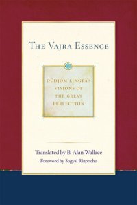 cover of the book The Vajra Essence: Dudjom Lingpa's Visions of the Great Perfection (volume 3)