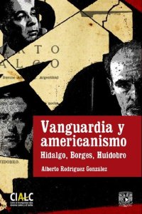 cover of the book Vanguardia y americanismo. Hidalgo, Borges, Huidobro