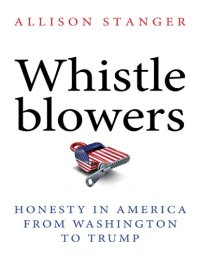 cover of the book Whistleblowers: Honesty In America From Washington To Trump