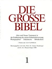 cover of the book Die grosse Bibel (1). Altes und Neues Testament in der Endfassung der neuen Einheitsübersetzung Photographien • Dokumente • Bibellexikon