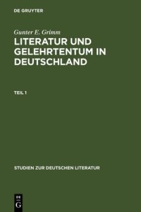 cover of the book Literatur und Gelehrtentum in Deutschland: Untersuchungen zum Wandel ihres Verhältnisses vom Humanismus bis zur Frühaufklärung