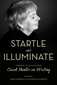 cover of the book Startle and Illuminate: Carol Shields on Writing