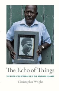 cover of the book The Echo of Things: The Lives of Photographs in the Solomon Islands