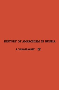 cover of the book History of Anarchism in Russia: Experiences of the anarchist movement from Bakunin through the Russian revolution in relation to anarchism in Spain today