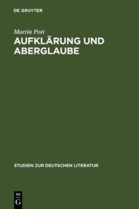 cover of the book Aufklärung und Aberglaube: die deutsche Frühaufklärung im Spiegel ihrer Aberglaubenskritik