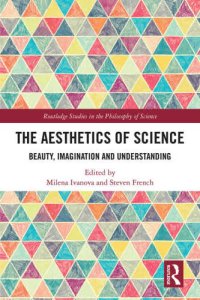 cover of the book The Aesthetics of Science: Beauty, Imagination and Understanding