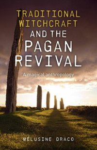 cover of the book Traditional Witchcraft and the Pagan Revival: A Magical Anthropology