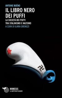 cover of the book Il libro nero dei Puffi. La società dei Puffi tra stalinismo e nazismo