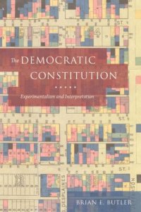 cover of the book The Democratic Constitution: Experimentalism and Interpretation