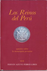 cover of the book Los Reinos del Perú. Apuntes sobre la monarquía peruana