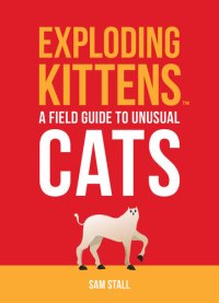 cover of the book Exploding Kittens--A Field Guide to Unusual Cats