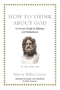 cover of the book How to Think about God: An Ancient Guide for Believers and Nonbelievers (Ancient Wisdom for Modern Readers)