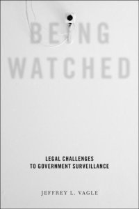 cover of the book Being Watched: Legal Challenges To Government Surveillance