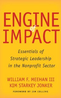 cover of the book Engine of Impact: Essentials of Strategic Leadership in the Nonprofit Sector