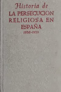 cover of the book Historia de la persecución religiosa en España (1936-1939)