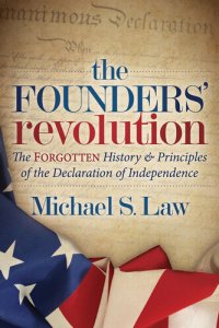 cover of the book The Founders' Revolution: The Forgotten History & Principles of the Declaration of Independence