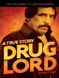 cover of the book Drug Lord: A True Story ; The Life & Death of a Mexican Kingpin