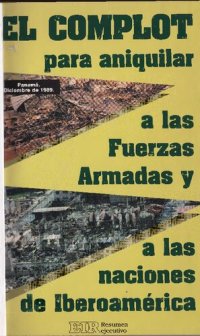 cover of the book El complot para aniquilar a las Fuerzas Armadas y a las naciones de Iberoamérica