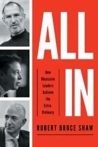 cover of the book All In : How Obsessive Leaders Achieve the Extraordinary