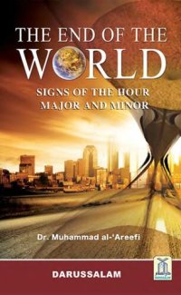 cover of the book The End of the World: The major and minor Signs of the Hour