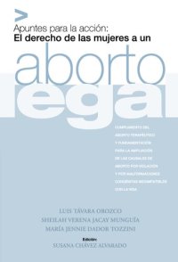 cover of the book Apuntes para la acción: El derecho de las mujeres a un aborto legal. Cumplimiento del aborto terapéutico y fundamentación para la ampliación de las causales de aborto por violación y por malformaciones congénitas incompatibles con la vida