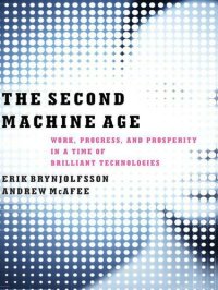 cover of the book The Second Machine Age: Work, Progress, and Prosperity in a Time of Brilliant Technologies