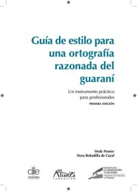 cover of the book Guia de estilo para una ortografía razonada del guaraní. Un instrumento práctico para profesionales