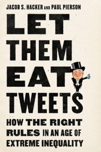 cover of the book Let Them Eat Tweets: How the Right Rules in an Age of Extreme Inequality