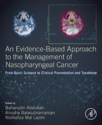 cover of the book An Evidence-Based Approach to the Management of Nasopharyngeal Cancer: From Basic Science to Clinical Presentation and Treatment