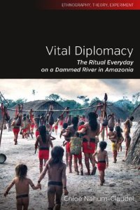 cover of the book Vital Diplomacy: The Ritual Everyday on a Dammed River in Amazonia