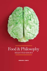 cover of the book Food and Philosophy: Selected Essays